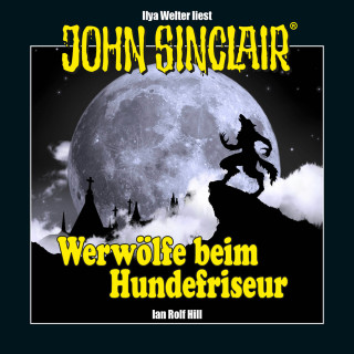 Ian Rolf Hill: John Sinclair - Werwölfe beim Hundefriseur (Ungekürzt)