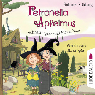 Sabine Städing: Schnattergans und Hexenhaus - Petronella Apfelmus, Band 6 (gekürzt)
