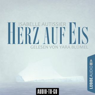 Isabelle Autissier: Herz auf Eis (Ungekürzt)