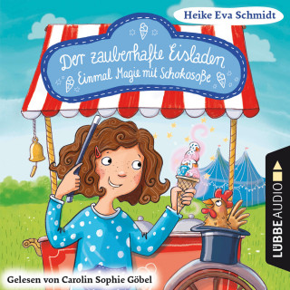 Heike Eva Schmidt: Einmal Magie mit Schokosoße - Der zauberhafte Eisladen, Band 2 (Gekürzt)