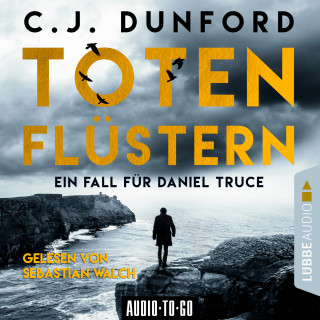 C.J. Dunford: Totenflüstern - Ein Fall für Daniel Truce (Ungekürzt)