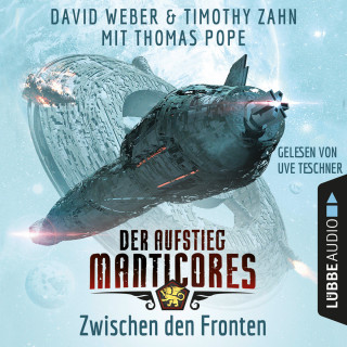 David Weber, Timothy Zahn, Thomas Pope: Zwischen den Fronten - Der Aufstieg Manticores - Manticore-Reihe 3 (Ungekürzt)