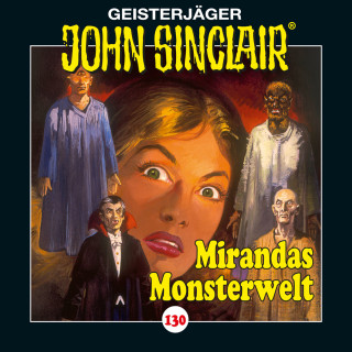 Jason Dark: John Sinclair, Folge 130: Mirandas Monsterwelt