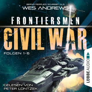 Wes Andrews, Bernd Perplies: Frontiersmen: Civil War - Sammelband, Folgen 1-6 (Ungekürzt)
