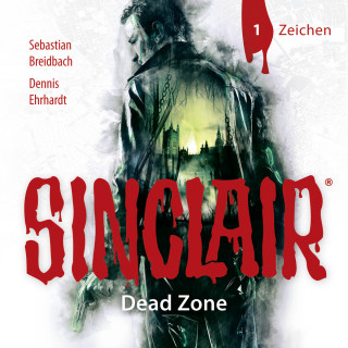 Dennis Ehrhardt, Sebastian Breidbach: Sinclair, Staffel 1: Dead Zone, Folge 1: Zeichen