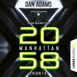 Dan Adams: Manhattan 2058, Sammelband: Folgen 1-6 (Ungekürzt)