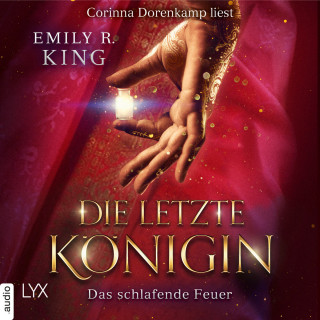 Emily R. King: Das schlafende Feuer - Die letzte Königin - Die Hundredth Queen Reihe, Teil 1 (Ungekürzt)