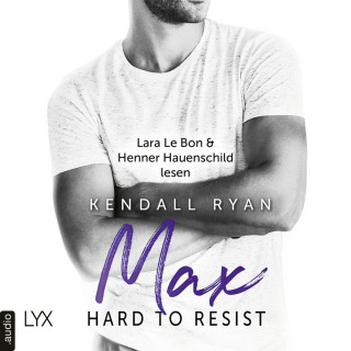 Kendall Ryan: Hard to Resist - Max (Ungekürzt)