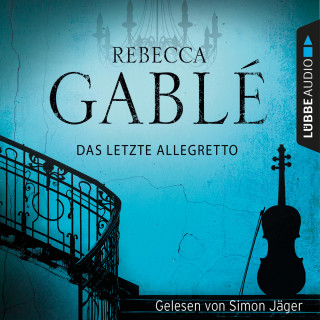 Rebecca Gablé: Das letzte Allegretto (Gekürzt)