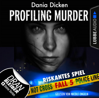 Dania Dicken: Laurie Walsh - Profiling Murder, Folge 5: Riskantes Spiel (Ungekürzt)