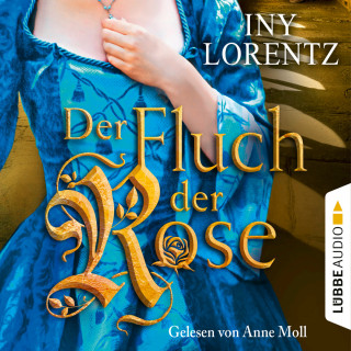 Iny Lorentz: Der Fluch der Rose (Gekürzt)