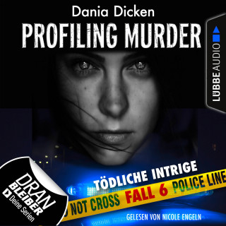 Dania Dicken: Laurie Walsh - Profiling Murder, Folge 6: Tödliche Intrige (Ungekürzt)