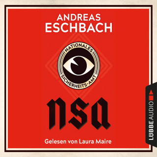 Andreas Eschbach: NSA - Nationales Sicherheits-Amt (Ungekürzt)