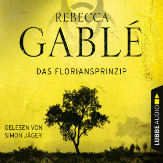 Rebecca Gablé: Das Floriansprinzip (Gekürzt)