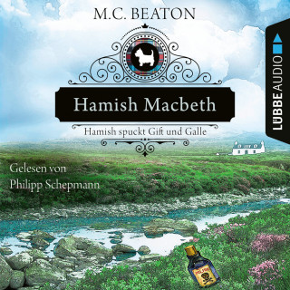 M. C. Beaton: Hamish Macbeth spuckt Gift und Galle - Schottland-Krimis, Teil 4 (Ungekürzt)