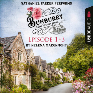 Helena Marchmont: Bunburry - A Cosy Mystery Compilation, Episode 1-3 (Unabridged)