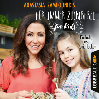Anastasia Zampounidis: Für immer zuckerfrei - für Kids - Einfach, gesund und lecker (Ungekürzt)
