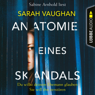 Sarah Vaughan: Anatomie eines Skandals - Du willst deinem Ehemann glauben. Sie will ihn zerstören
