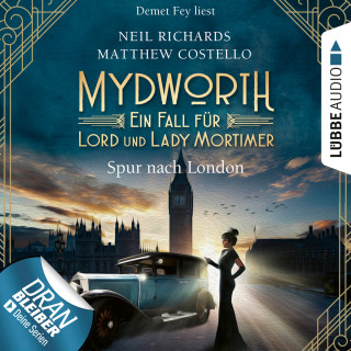 Matthew Costello, Neil Richards: Spur nach London - Mydworth - Ein Fall für Lord und Lady Mortimer 3 (Ungekürzt)