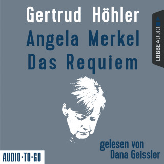 Gertrud Höhler: Angela Merkel - Das Requiem (Ungekürzt)