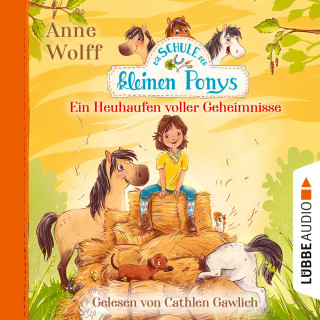 Anne Wolff: Die Schule der kleinen Ponys, Teil 1: Ein Heuhaufen voller Geheimnisse (Ungekürzt)