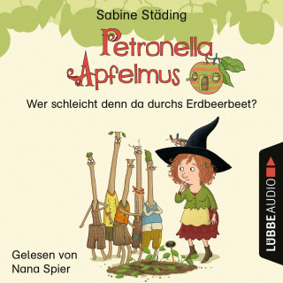 Sabine Städing: Wer schleicht denn da durchs Erdbeerbeet - Petronella Apfelmus, Teil 2 (Ungekürzt)