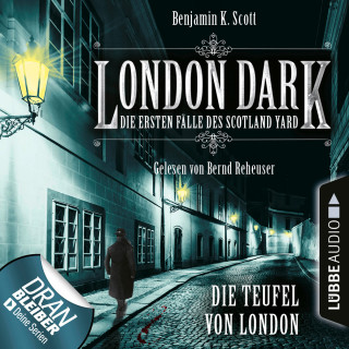 Benjamin K. Scott: London Dark - Die ersten Fälle des Scotland Yard, Folge 4: Die Teufel von London (Ungekürzt)
