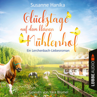 Susanne Hanika: Glückstage auf dem kleinen Mühlenhof - Ein Lerchenbach-Liebesroman (Ungekürzt)