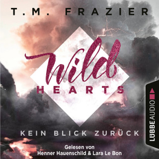 T. M. Frazier: Kein Blick zurück - Wild Hearts, Band 1