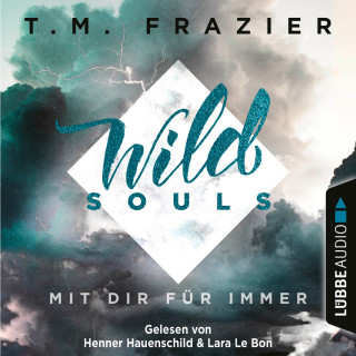 T. M. Frazier: Mit dir für immer - Wild Souls, Band 2