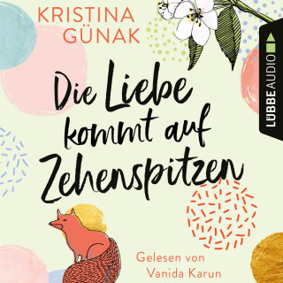 Kristina Günak: Die Liebe kommt auf Zehenspitzen (Ungekürzt)