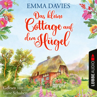 Emma Davies: Das kleine Cottage auf dem Hügel - Cottage-Reihe, Teil 1 (Ungekürzt)