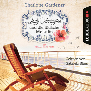 Charlotte Gardener: Lady Arrington und die tödliche Melodie - Ein Kreuzfahrt-Krimi - Ein Fall für Mary Arrington, Band 2 (Ungekürzt)