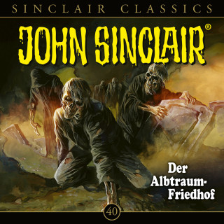 Jason Dark: John Sinclair, Classics, Folge 40: Der Albtraum-Friedhof