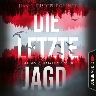 Jean-Christophe Grangé: Die letzte Jagd (Gekürzt)