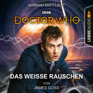 James Goss: Doctor Who - Das weiße Rauschen (Ungekürzt)