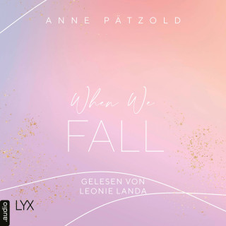 Anne Pätzold: When We Fall - LOVE NXT, Band 2 (Ungekürzt)