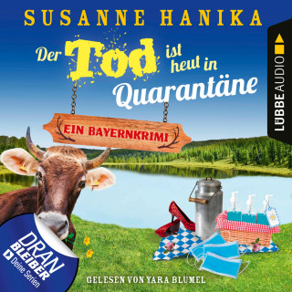 Susanne Hanika: Der Tod ist heut in Quarantäne - Ein Bayernkrimi - Sofia und die Hirschgrund-Morde, Teil 10 (Ungekürzt)
