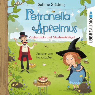 Sabine Städing: Zaubertricks und Maulwurfshügel - Petronella Apfelmus, Band 8 (Gekürzt)