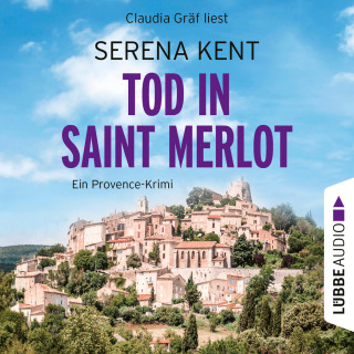 Serena Kent: Tod in Saint Merlot - Ein Provence-Krimi, Teil 1 (Ungekürzt)