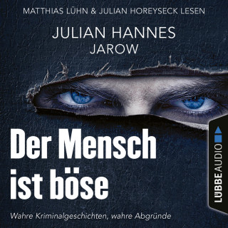 Julian Hannes: Der Mensch ist böse (Ungekürzt)