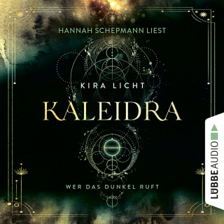 Kira Licht: Wer das Dunkel ruft - Kaleidra-Trilogie, Teil 1 (Ungekürzt)