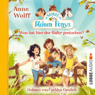 Anne Wolff: Die Schule der kleinen Ponys, Teil 2: Wen hat hier der Hafer gestochen? (Ungekürzt)