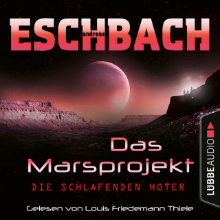 Andreas Eschbach: Die schlafenden Hüter - Das Marsprojekt, Teil 5 (Ungekürzt)