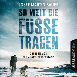 Josef Martin Bauer: So weit die Füße tragen (Gekürzt)