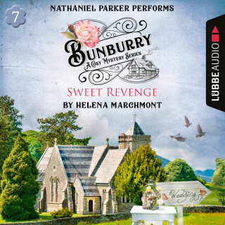 Helena Marchmont: Bunburry - Sweet Revenge - A Cosy Mystery Series, Episode 7 (Unabridged)