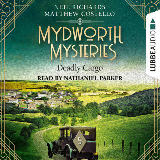 Matthew Costello, Neil Richards: Deadly Cargo - Mydworth Mysteries - A Cosy Historical Mystery Series, Episode 5 (Unabridged)