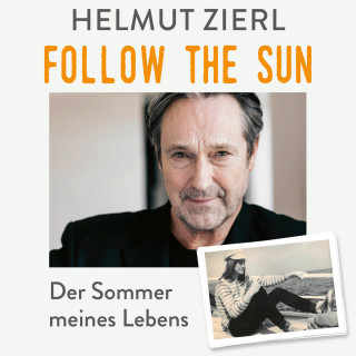 Helmut Zierl: Follow the sun - Der Sommer meines Lebens (Ungekürzt)