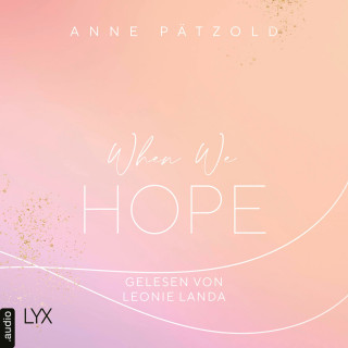Anne Pätzold: When We Hope - LOVE NXT, Band 3 (Ungekürzt)