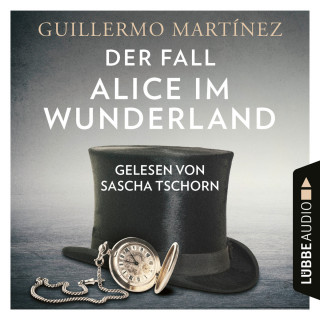 Guillermo Martínez: Der Fall Alice im Wunderland (Ungekürzt)